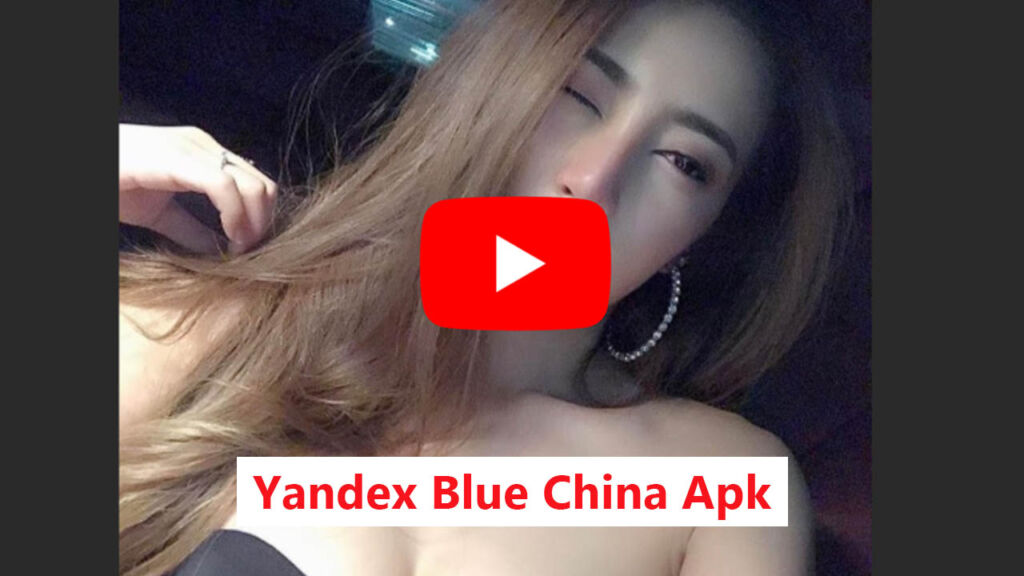 Yandex Blue China Apk Full HD No Sensor Terbaru 1 Yandex Blue China Apk