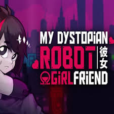 My Dystopian Robot Girlfriend